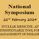 National Symposium on “Nuclear Medicine: An indispensable Tool for Diseases Management”